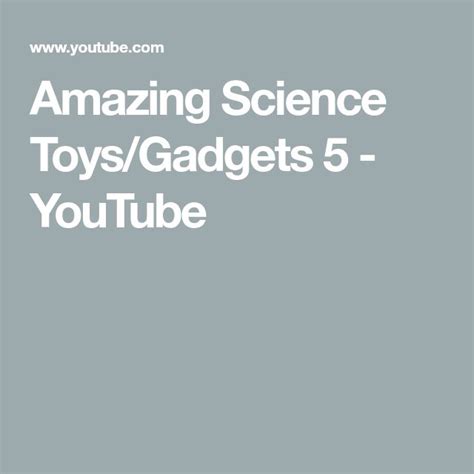 Amazing Science Toysgadgets 5 Youtube Science Toys Science Gadgets