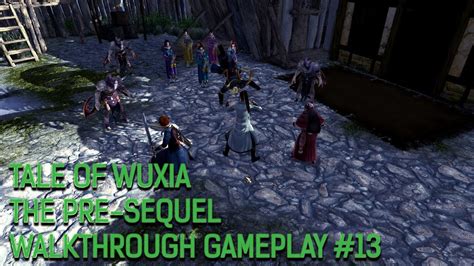 This article is meant to be a guide to second language learners. Tale of Wuxia:The Pre-Sequel - Walkthrough Gameplay #13 ...