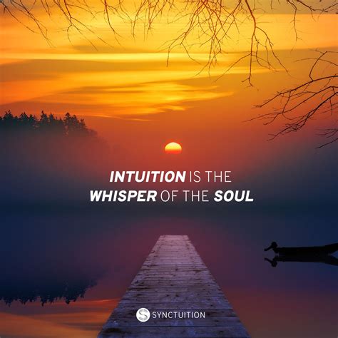 Intuition Is The Whisper Of The Soul Intuition Quotes Intuition