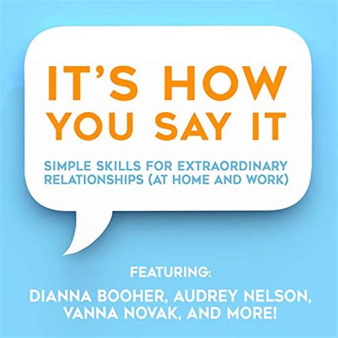 Its How You Say It Simple Skills For Extraordinary Relationships At