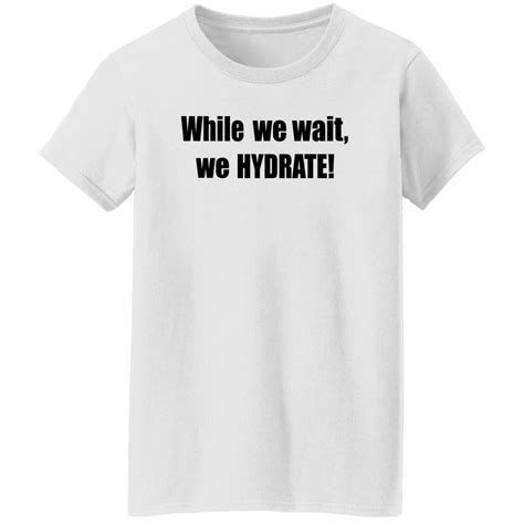 Stalekracker Merch While We Wait We Hydrate Shirt Hawaii 1990