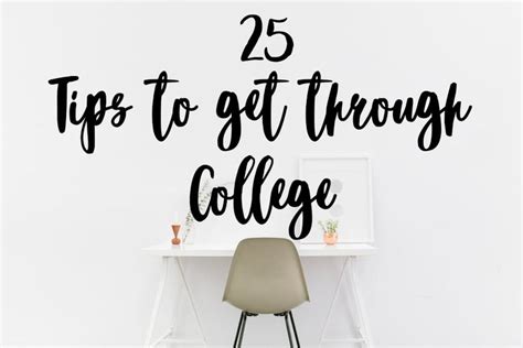 25 Tips To Get Through College College How To Get Tips
