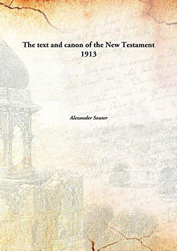 The Text And Canon Of The New Testament Alexander Souter