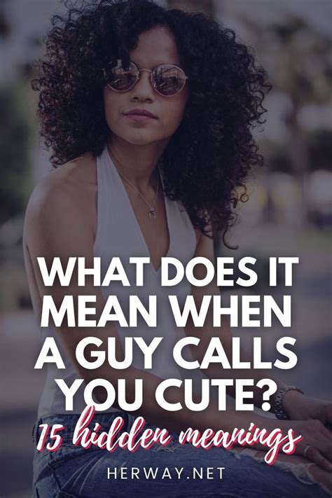 what does it mean when a guy calls you cute 15 hidden meanings guys