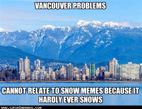 🇨🇦 Vancouver Problems Cannot Relate To Snow Memes Because It Hardly