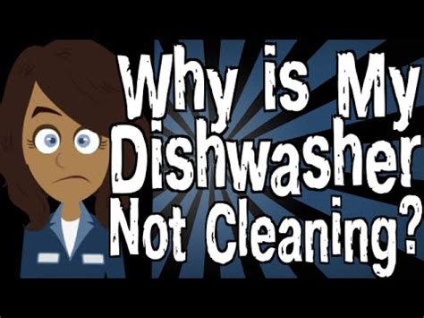 Hey, i don't mind washing dishes by hand. Why is My Dishwasher Not Cleaning? - YouTube