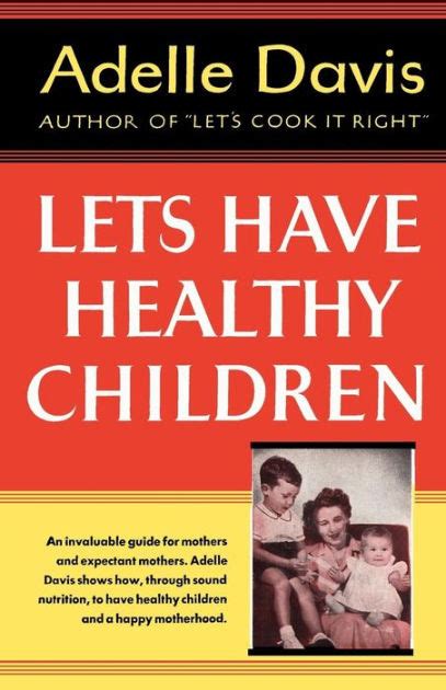 Lets Have Healthy Children By Adelle Davis Paperback Barnes And Noble®