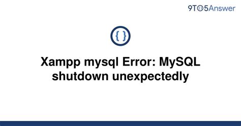 Solved Xampp Mysql Error Mysql Shutdown Unexpectedly To Answer