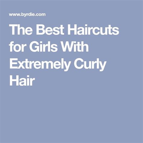 the best haircuts for girls with extremely curly hair cool haircuts curly hair styles cool