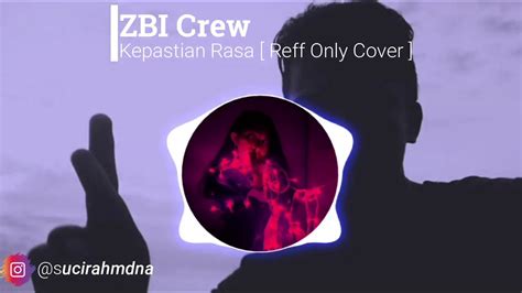 Zbi Crew Kepastian Rasa [ Reff Only Cover 44 Sec By Sucay ] Youtube