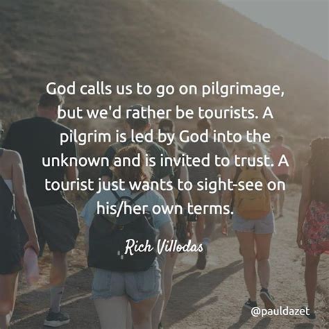 God Calls Us To Go On Pilgrimage But Wed Rather Be Tourists A Pilgrim