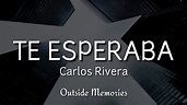 Carlos Rivera - Te Esperaba (Letra/Lyrics) - YouTube