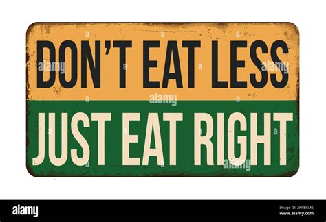 Dont Eat Less Just Eat Right Vintage Rusty Metal Sign On A White