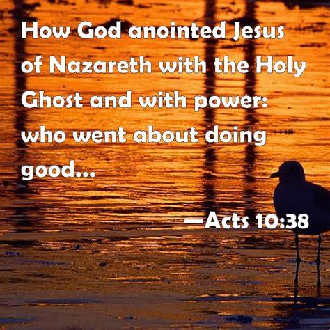 Acts 1038 How God Anointed Jesus Of Nazareth With The Holy Ghost And