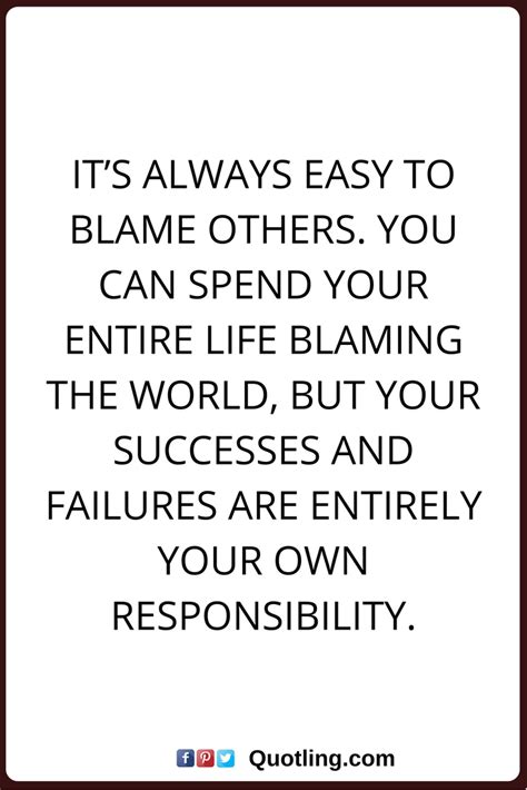 Blaming Others Quotes Its Always Easy To Blame Others You Can Spend