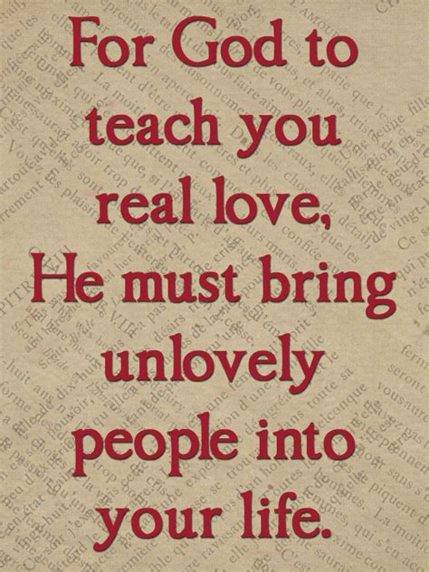 For God To Teach You Real Lovehe Must Bring Unlovely