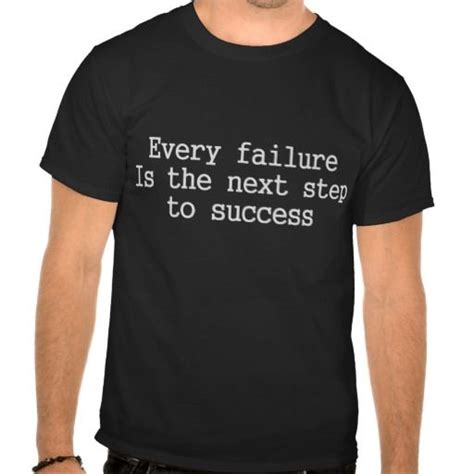 Every Failure Is The Next Step To Success T Shirt