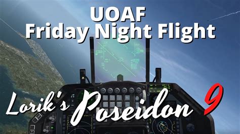 Uoaf Friday Night Flight Lorik S Poseidon Mission Youtube