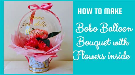 Diy Bobo Balloon Bouquethow To Put Flowers Inside A Balloonballoon