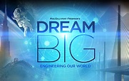 DREAM BIG: Engineering Our World Opens in IMAX 3-D at the National Air ...