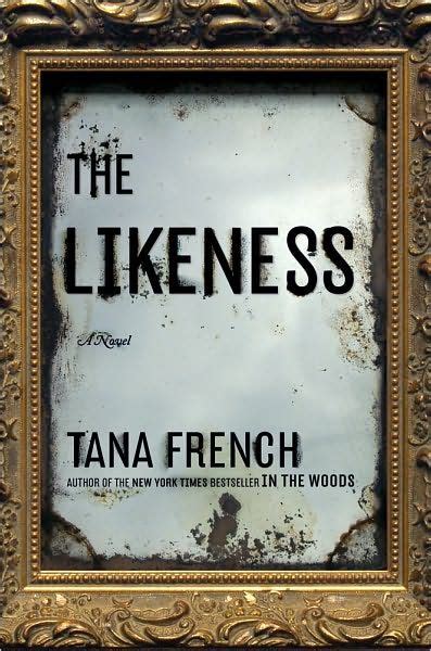 The Likeness By Tana French Recommended By Cassie At Main Tana French French Books Summer