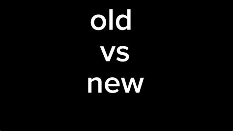 Old Vs New Which Is Better Youtube