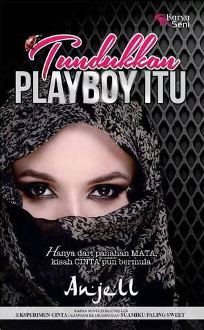 Drama terbaru adaptasi novel 'tundukkan playboy itu' nukilan anjell diangkat ke skrin tv menerusi slot akasia tv3 arahan keoi khalid. Tundukkan Playboy Itu by Anjell