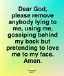 Dear God, Please Remove Anybody Lying To Me, Using Me, Gossiping Behind ...