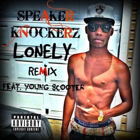 Speaker Knockerz Lonely Remix Lyrics Genius Lyrics