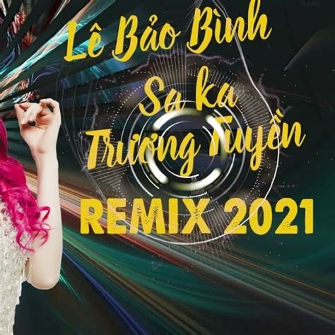 Lê Bảo Bình Saka Trương Tuyền 2021 Tuyển Tập Nhạc Trẻ Remix Hay Nghe