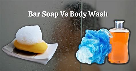 Hand Soap Vs Body Wash What To Look For