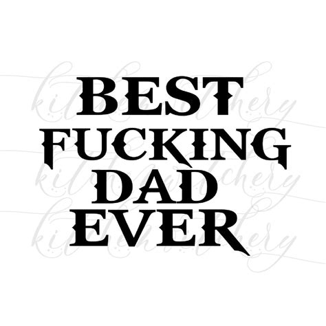 Best Fucking Dad Ever Svg Dxf Png Fathers Day Digital Etsy