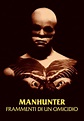 Manhunter - Frammenti di un omicidio - streaming