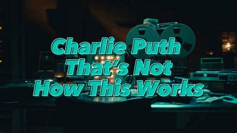 Charlie Puth Thats Not How This Works Lyrics Youtube
