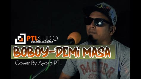 Videoyu indir (download this video). DEMI MASA - BOBOY | COVER BY AYOSH PTL - YouTube