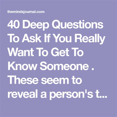 40 deep questions to ask if you really want to get to know someone getting to know someone