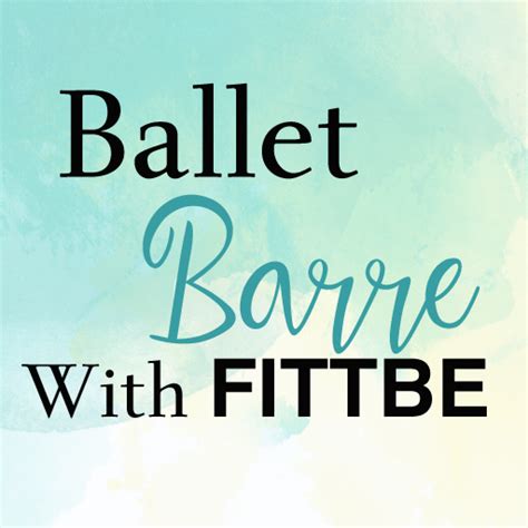 Ballet Barre Workouts With Fittbe Apps Barre Workout