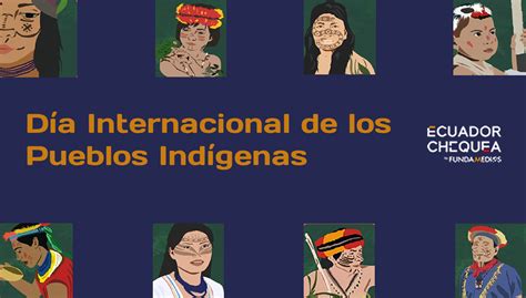 DÍa Internacional De Los Pueblos IndÍgenas Ecuador Chequea