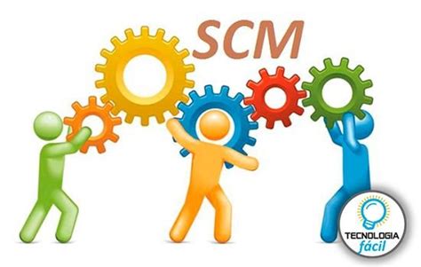 ¿qué Es Scm Tecnología Fácil