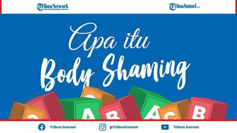 Apa Itu Body Shaming Perilaku Yang Harus Kamu Pahami Lengkap Dengan Contohnya Tribunsumsel Com