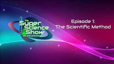 Super Science Show Episode 1 The Scientific Method Youtube