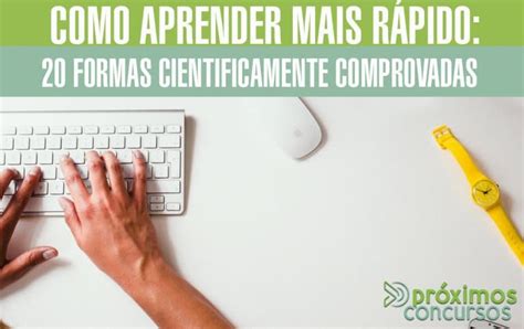 Como Aprender Mais Rápido 20 Formas Cientificamente Comprovadas