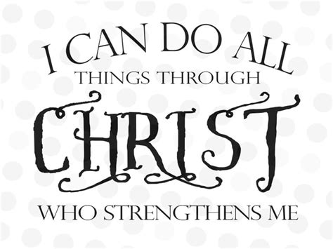 Religious Svg I Can Do All Things Through Christ Who Etsy