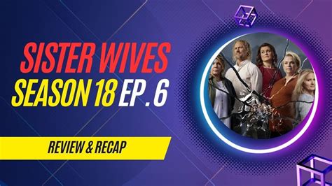 Sister Wives Season 18 Episode 6 Youtube