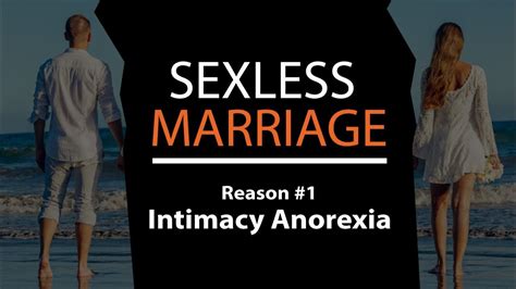 Sexless Marriage Reason 1 Intimacy Anorexia Why No Intimacy Leads To