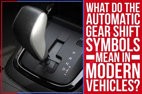 What Do The Automatic Gear Shift Symbols Mean In Modern Vehicles