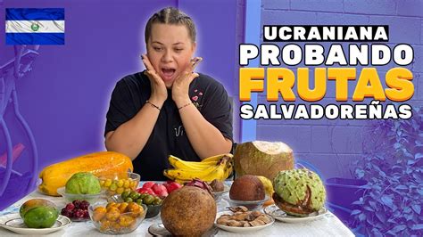 Ucraniana Probando Frutas Exoticas De El Salvador Youtube