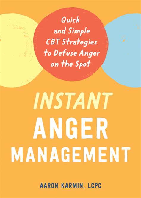 instant anger management quick and simple cbt strategies to defuse anger on the spot by aaron
