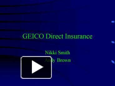 Just follow the steps below PPT - GEICO Direct Insurance PowerPoint presentation | free to view - id: f307-M2RiO