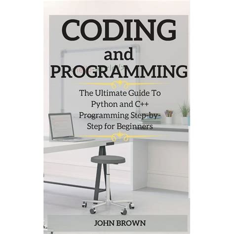 Coding And Programming Coding And Programming The Ultimate Guide To
